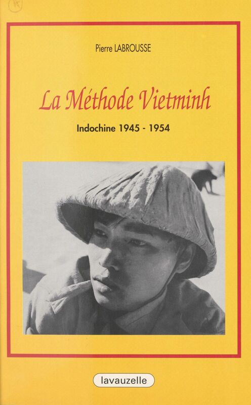 La méthode Vietminh : Indochine 1945-1954