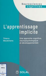 L'apprentissage implicite : une approche cognitive, neuropsychologique et développementale