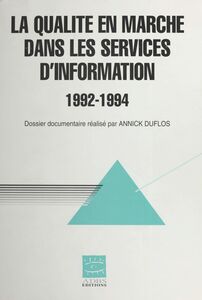 La qualité en marche dans les services d'information : 1992-1994 Dossier documentaire