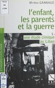 L'enfant, les parents et la guerre : une étude clinique au Liban
