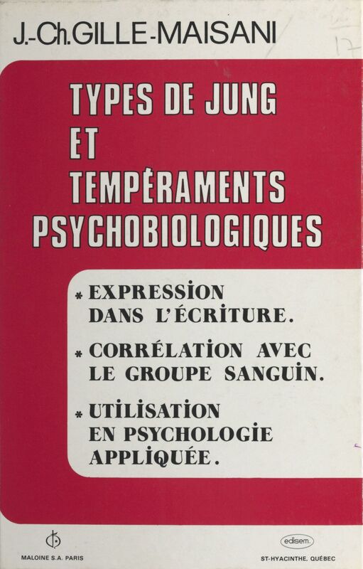 Types de Jung et tempéraments psychobiologiques Expression dans l'écriture, corrélation avec le groupe sanguin, utilisation en psychologie appliquée