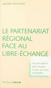 Le partenariat régional face au libre-échange : un choix décisif pour l'Europe et pour ses zones privilégiées