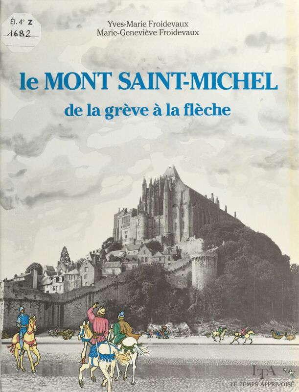 Le Mont-Saint-Michel : de la grève à la flèche