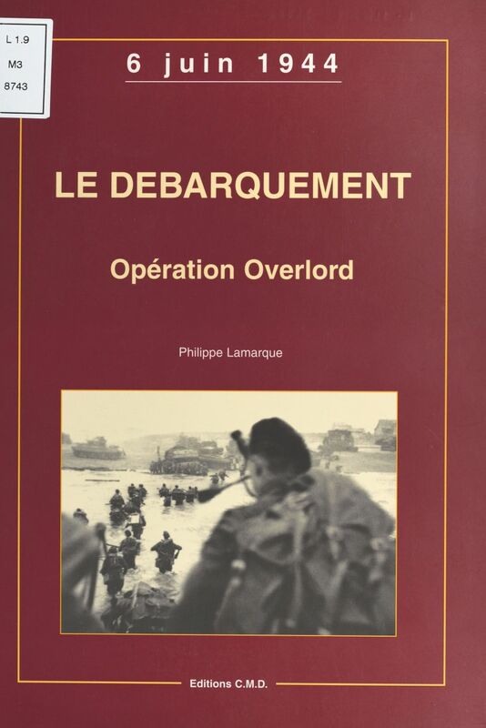 Le débarquement, opération Overlord : 6 juin 1944