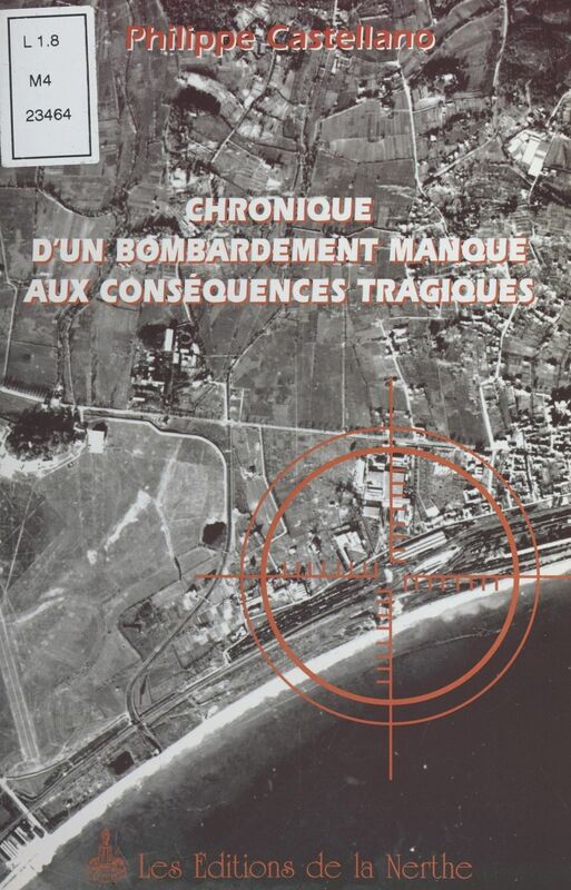 Chronique d'un bombardement manqué aux conséquences tragiques Attaque de la gare de triage de Cannes-La-Bocca, fin de soirée du 11 novembre 1943