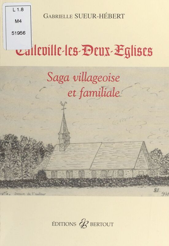 Callevile-les-Deux-Églises : saga villageoise et familiale