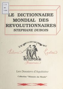 Le dictionnaire mondial des révolutionnaires