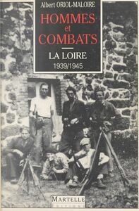 Hommes et combats dans la Loire (1939-1945)