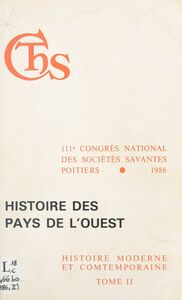 Actes du 111e Congrès national des sociétés savantes (2) : Histoire des pays de l'Ouest Poitiers, 1986
