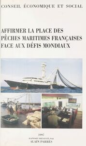 Affirmer la place des pêches maritimes françaises face aux défis mondiaux Séance des 23 et 24 septembre 1997