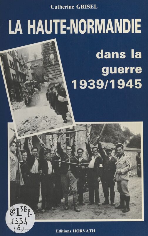 La Haute-Normandie dans la guerre : 1939-1945
