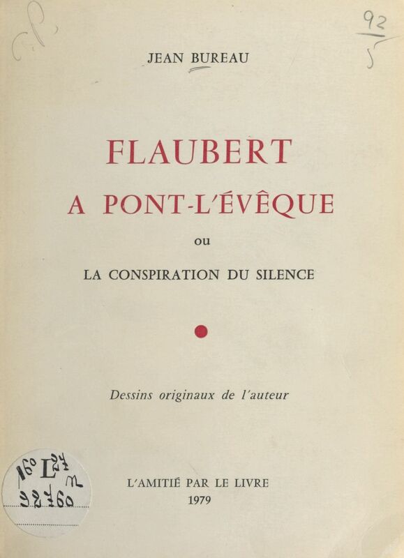 Flaubert à Pont-l'Évêque ou La conspiration du silence Dessins originaux de l'auteur
