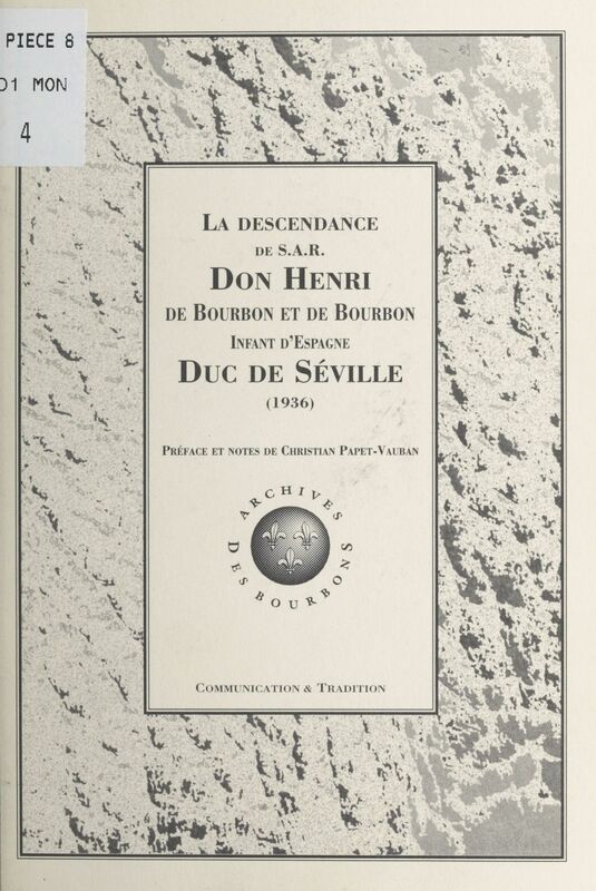 La descendance de S.A.R. Don Henri de Bourbon et de Bourbon : infant d'Espagne, duc de Séville (1936)