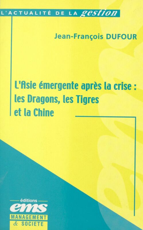 L'Asie émergente après la crise : les Dragons, les Tigres et la Chine