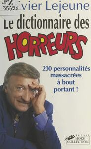 Le dictionnaire des horreurs : 200 personnalités massacrées à bout portant !