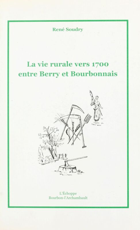 La vie rurale vers 1700 entre Berry et Bourbonnais