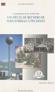 L'entreprise et la recherche : un siècle de recherche industrielle à Pechiney