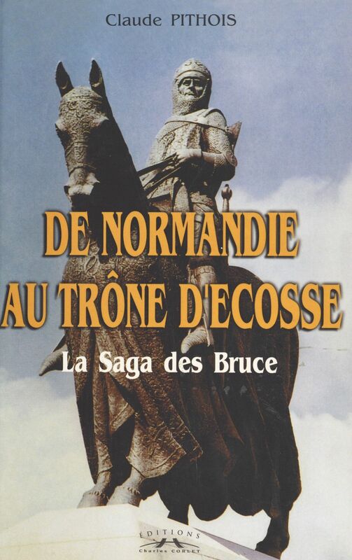 De Normandie au trône d'Écosse : la saga des Bruce