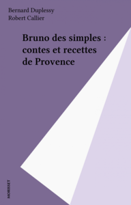 Bruno des simples : contes et recettes de Provence