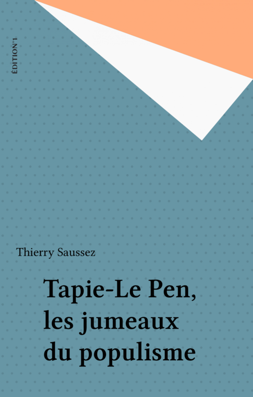 Tapie-Le Pen, les jumeaux du populisme