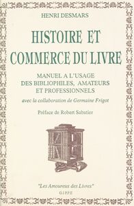 Histoire et commerce du livre : manuel à l'usage des bibliophiles, amateurs et professionnels
