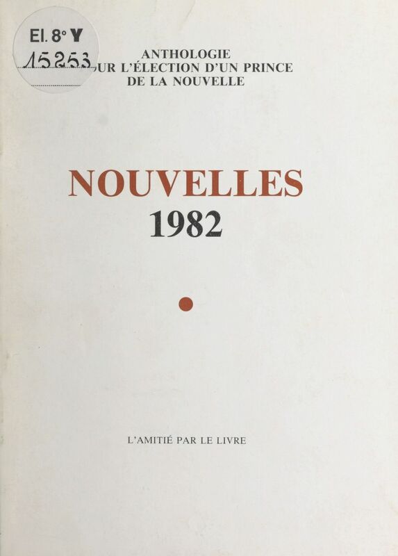 Nouvelles 1982 : anthologie pour l'élection d'un prince de la nouvelle
