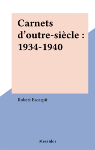 Carnets d'outre-siècle : 1934-1940