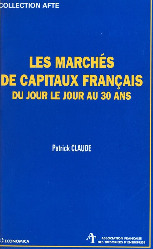 Les marchés de capitaux français du jour le jour au 30 ans