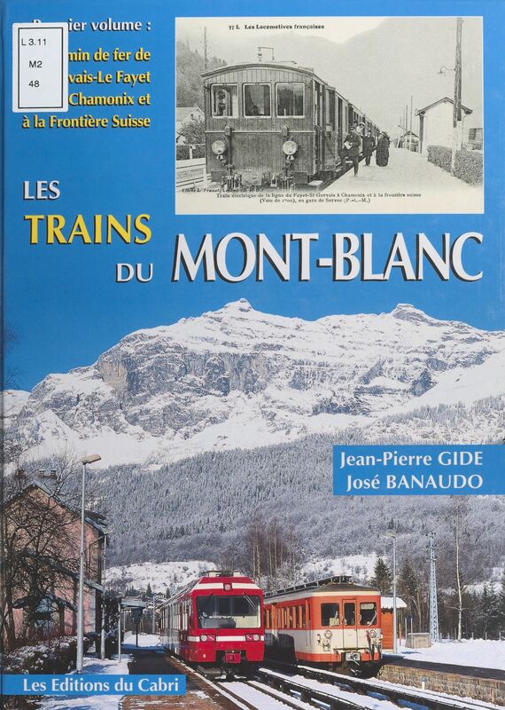 Les trains du Mont-Blanc (1) : Le chemin de fer de St-Gervais-Le Fayet à Chamonix et à la frontière suisse