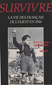 Survivre : la vie des Français de l'Ouest en 1944