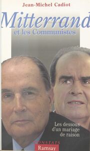 Mitterrand et les communistes : les dessous d'un mariage de raison