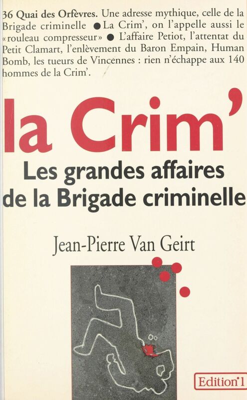 La Crim' : les grandes affaires de la Brigade criminelle