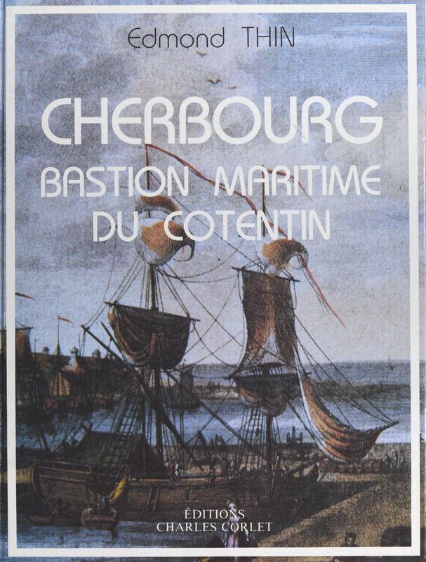 Cherbourg : bastion maritime du Cotentin