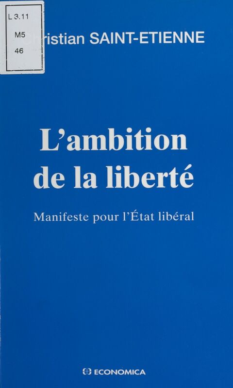 L'ambition de la liberté : manifeste pour l'État libéral