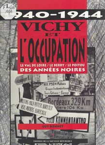 Vichy et l'Occupation (1940-1944) : le val de Loire, le Berry, le Poitou des années noires