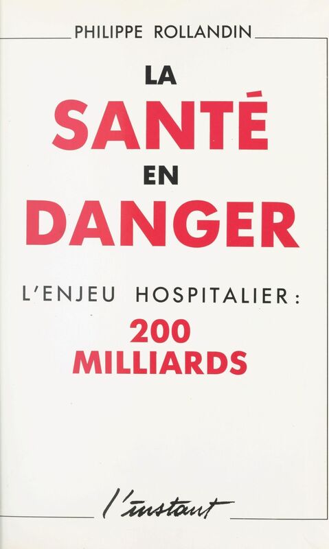 La santé en danger : l'enjeu hospitalier, 200 milliards