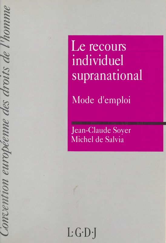 Le recours individuel supranational : mode d'emploi Convention européenne des droits de l'homme