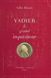 Vadier, le grand inquisiteur : 1736-1828