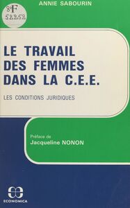 Le travail des femmes dans la C.E.E. : les conditions juridiques