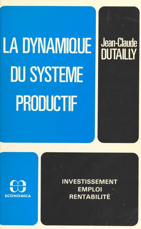 La dynamique du système productif : investissement, emploi, rentabilité