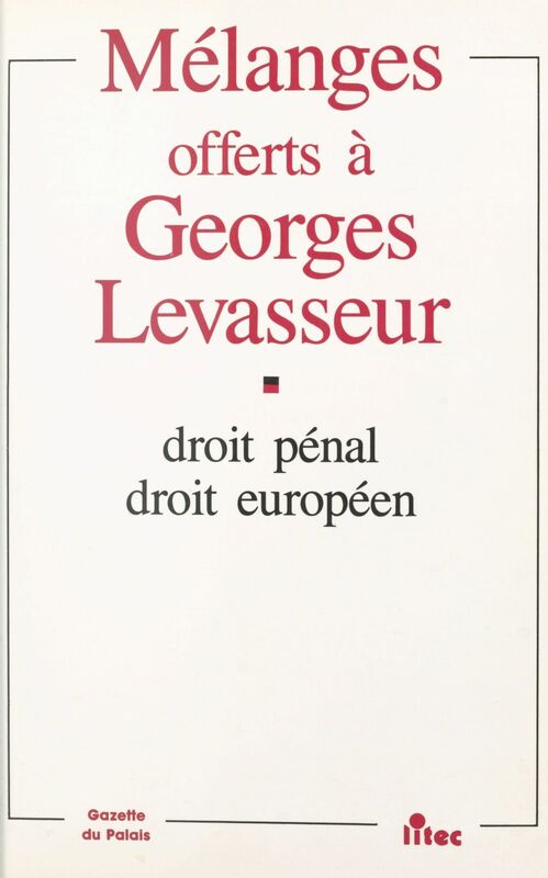 Mélanges offerts à Georges Levasseur : droit pénal, droit européen