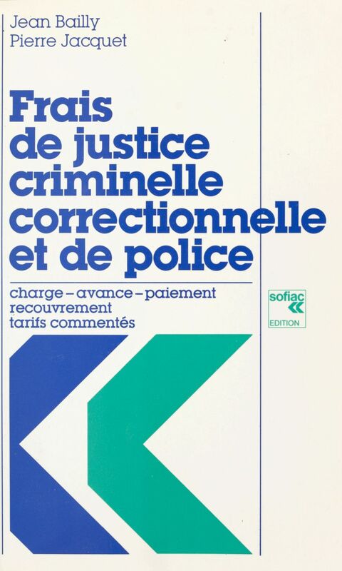 Frais de justice criminelle, correctionnelle et de police : charge, avance, paiement, recouvrement, tarifs commentés