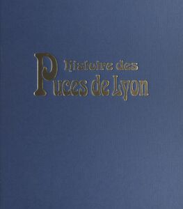 Histoire des Puces de Lyon : brocantes à ciel ouvert en Rhônes-Alpes