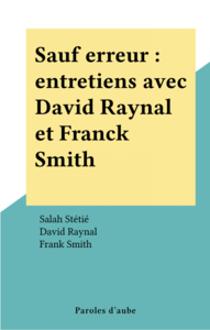 Sauf erreur : entretiens avec David Raynal et Franck Smith