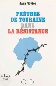 Prêtres de Touraine dans la Résistance : soutanes noires, soutanes vertes