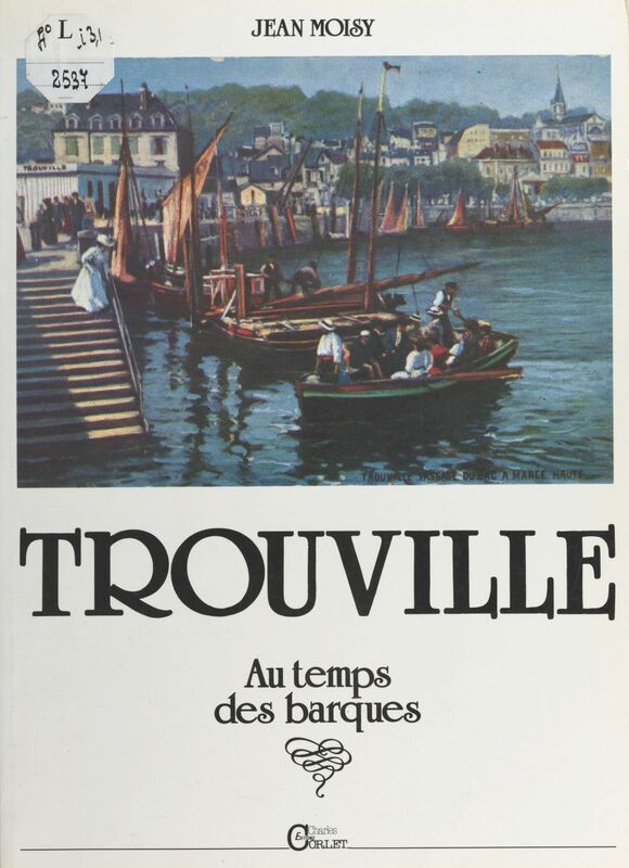 Trouville-sur-Mer, au temps des barques