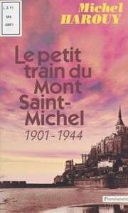 Le petit train du Mont Saint-Michel (1901-1944)