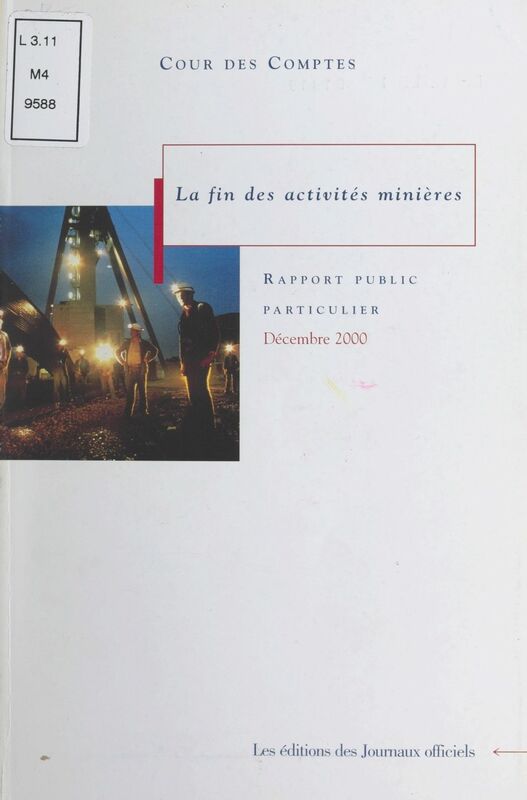 La fin des activités minières Rapport au Président de la République suivi des réponses des administrations et des organismes intéressés (décembre 2000)
