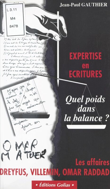 Expertise en écritures, quel poids dans la balance ? Les affaires Dreyfus, Villemin, Omar Raddad