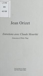 Jean Orizet, entretiens avec Claude Mourthé : émission «À voix nue»